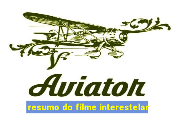 resumo do filme interestelar